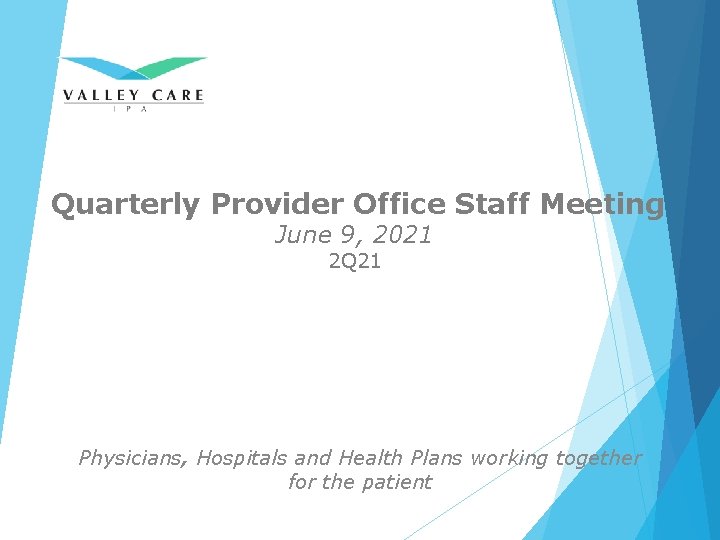 Quarterly Provider Office Staff Meeting June 9, 2021 2 Q 21 Physicians, Hospitals and