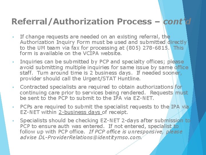 Referral/Authorization Process – cont’d • If change requests are needed on an existing referral,