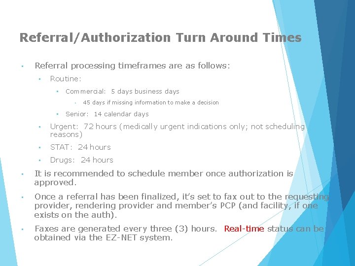 Referral/Authorization Turn Around Times • Referral processing timeframes are as follows: • Routine: •