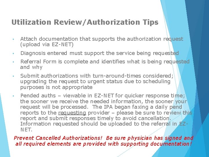 Utilization Review/Authorization Tips • Attach documentation that supports the authorization request (upload via EZ-NET)