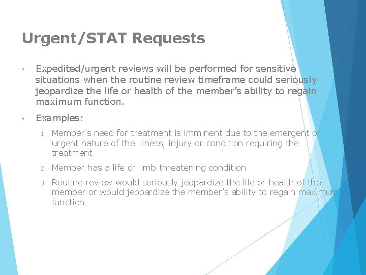 Urgent/STAT Requests • Expedited/urgent reviews will be performed for sensitive situations when the routine