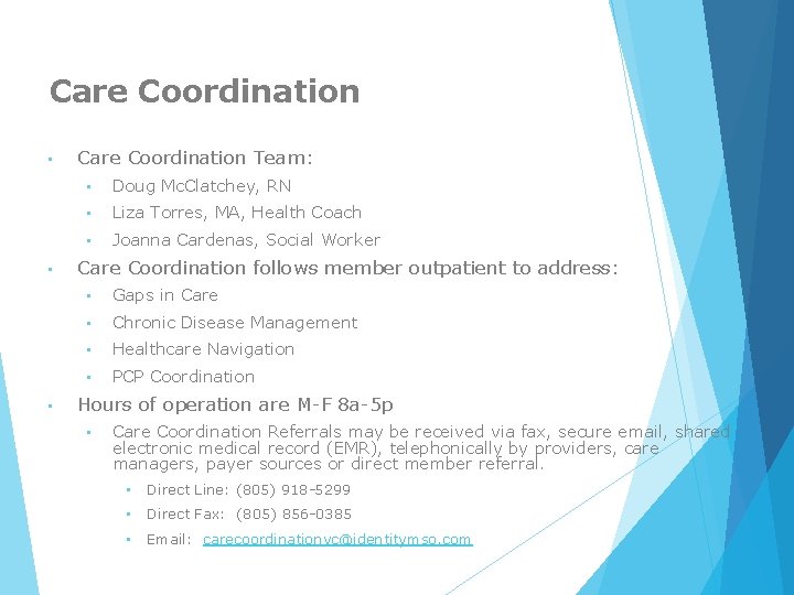 Care Coordination • • • Care Coordination Team: • Doug Mc. Clatchey, RN •