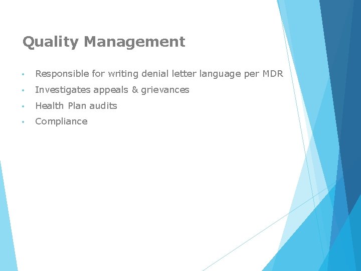 Quality Management • Responsible for writing denial letter language per MDR • Investigates appeals