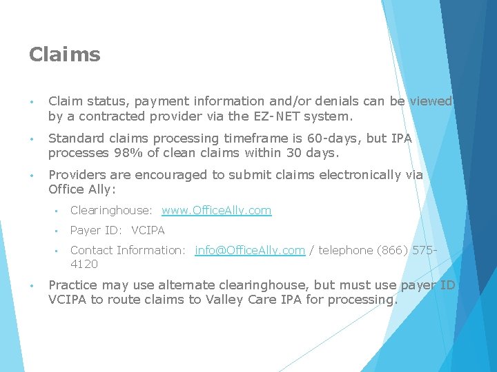 Claims • Claim status, payment information and/or denials can be viewed by a contracted