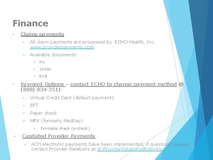 Finance • • Claims payments • All claim payments are processed by ECHO Health,