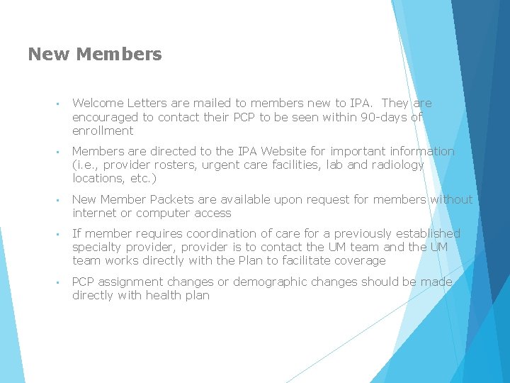 New Members • Welcome Letters are mailed to members new to IPA. They are