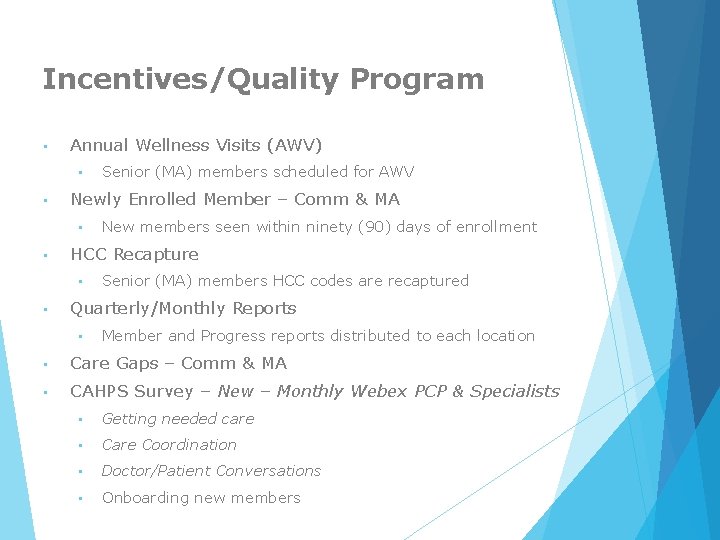 Incentives/Quality Program • Annual Wellness Visits (AWV) • • Newly Enrolled Member – Comm
