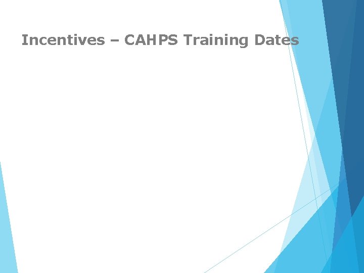 Incentives – CAHPS Training Dates 