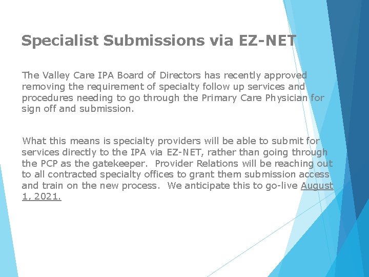 Specialist Submissions via EZ-NET The Valley Care IPA Board of Directors has recently approved