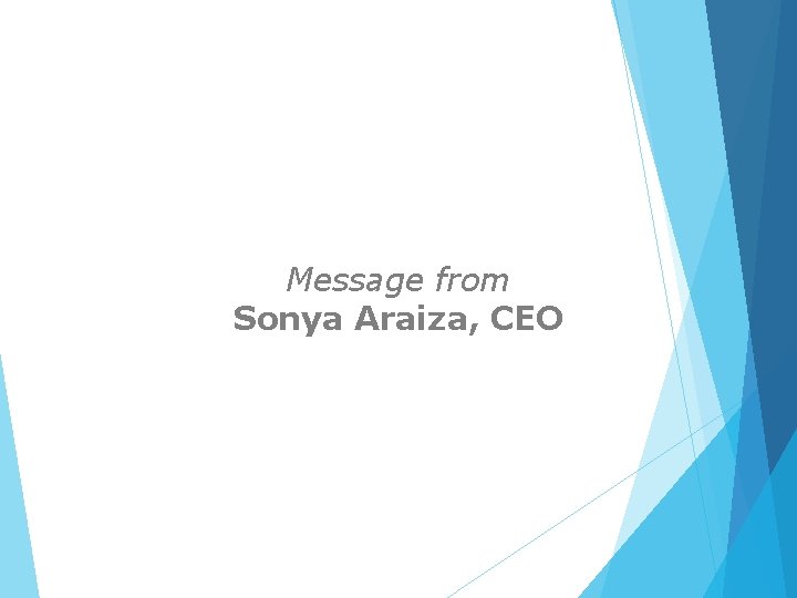Message from Sonya Araiza, CEO 