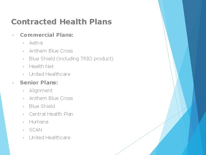 Contracted Health Plans • • Commercial Plans: • Aetna • Anthem Blue Cross •