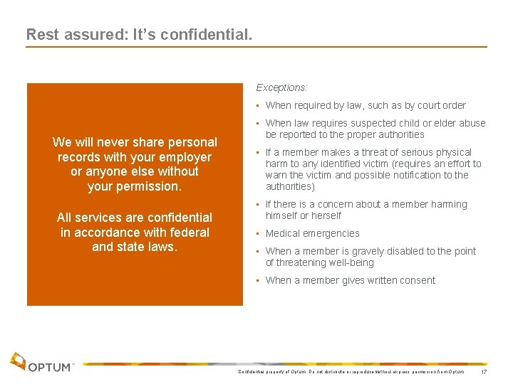 Rest assured: It’s confidential. Exceptions: • When required by law, such as by court