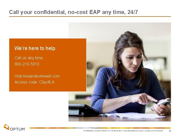 Call your confidential, no-cost EAP any time, 24/7 We’re here to help. Call us