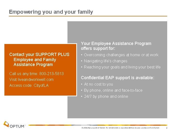 Empowering you and your family Your Employee Assistance Program offers support for: Contact your
