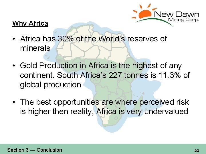 Why Africa • Africa has 30% of the World’s reserves of minerals • Gold