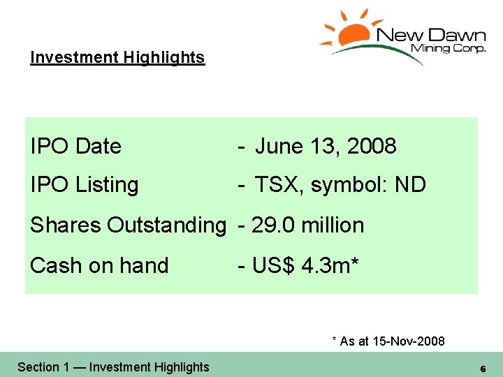 Investment Highlights IPO Date - June 13, 2008 IPO Listing - TSX, symbol: ND