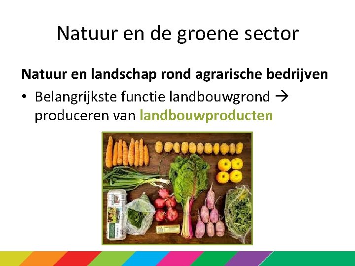 Natuur en de groene sector Natuur en landschap rond agrarische bedrijven • Belangrijkste functie