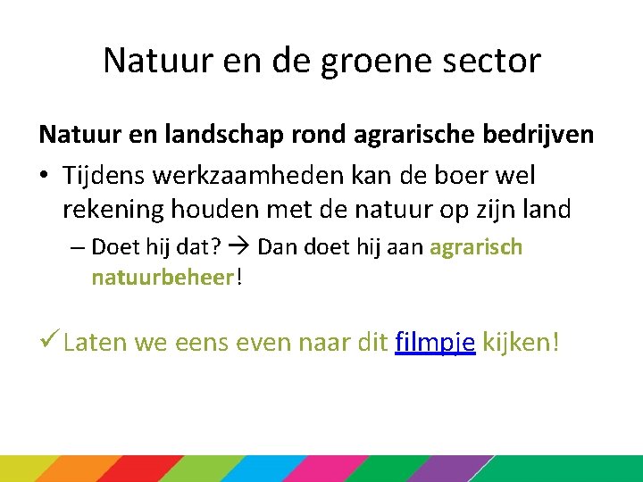 Natuur en de groene sector Natuur en landschap rond agrarische bedrijven • Tijdens werkzaamheden