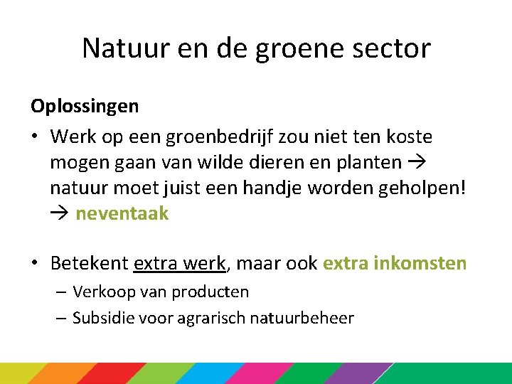 Natuur en de groene sector Oplossingen • Werk op een groenbedrijf zou niet ten