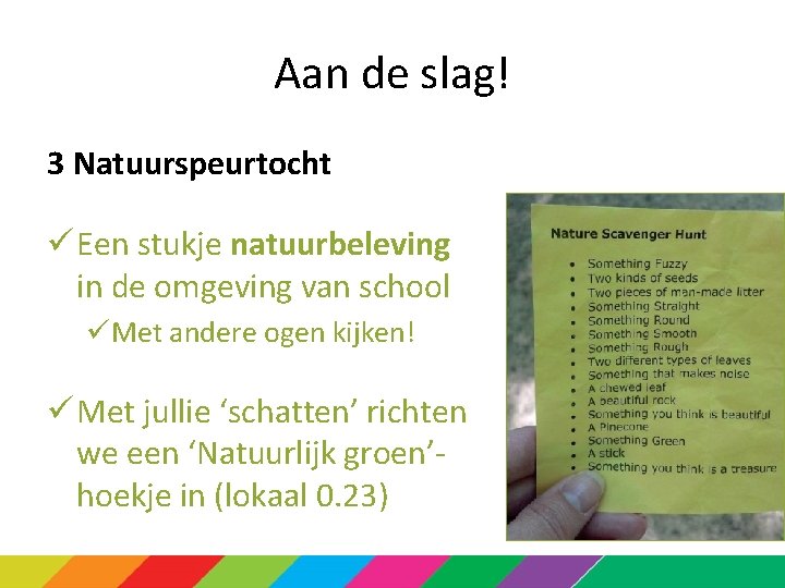 Aan de slag! 3 Natuurspeurtocht ü Een stukje natuurbeleving in de omgeving van school