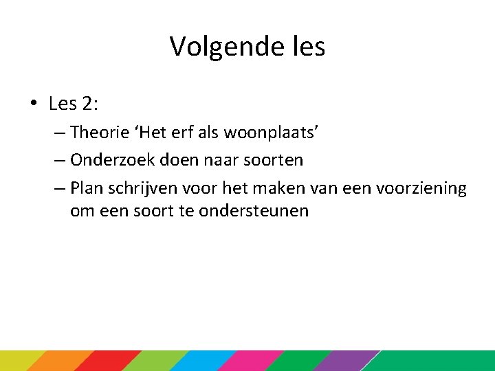 Volgende les • Les 2: – Theorie ‘Het erf als woonplaats’ – Onderzoek doen