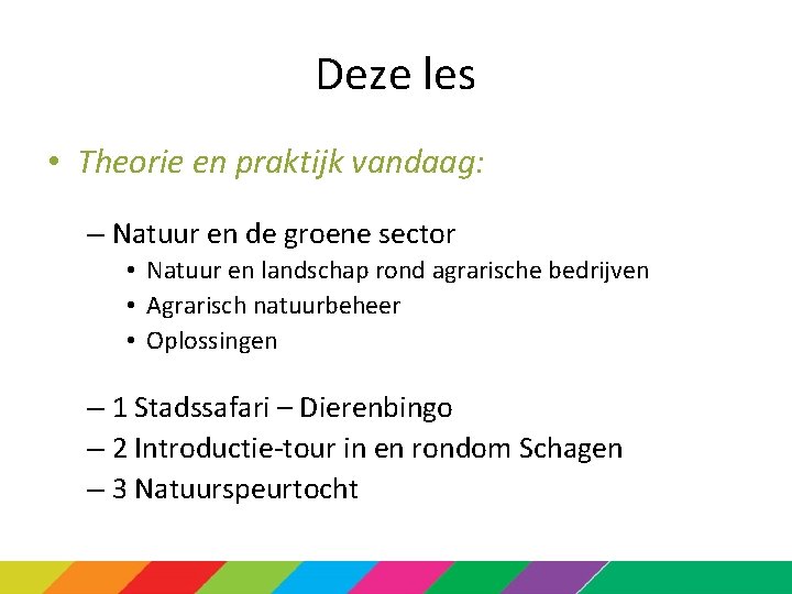 Deze les • Theorie en praktijk vandaag: – Natuur en de groene sector •