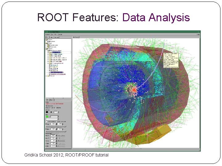 ROOT Features: Data Analysis Grid. Ka School 2012, ROOT/PROOF tutorial 