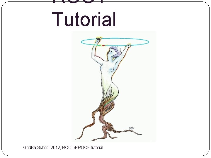 ROOT Tutorial Grid. Ka School 2012, ROOT/PROOF tutorial 