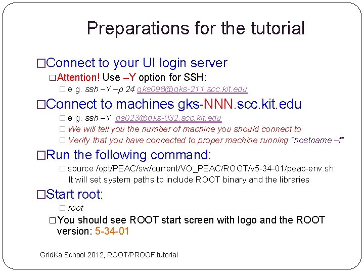 Preparations for the tutorial �Connect to your UI login server �Attention! Use –Y option