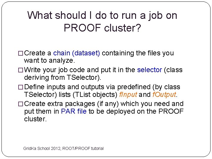 What should I do to run a job on PROOF cluster? � Create a