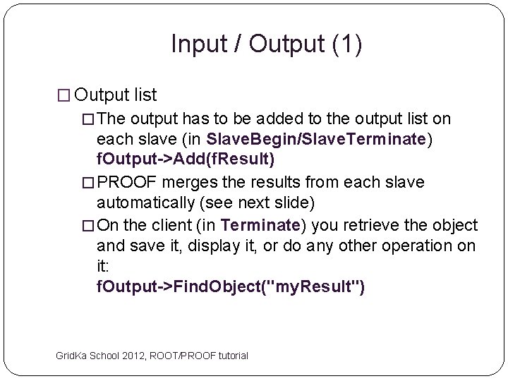 Input / Output (1) � Output list � The output has to be added