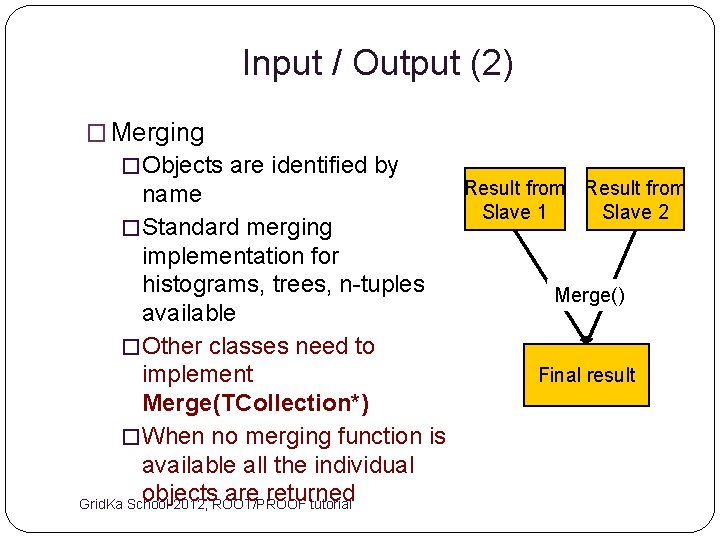 Input / Output (2) � Merging � Objects are identified by Result from name