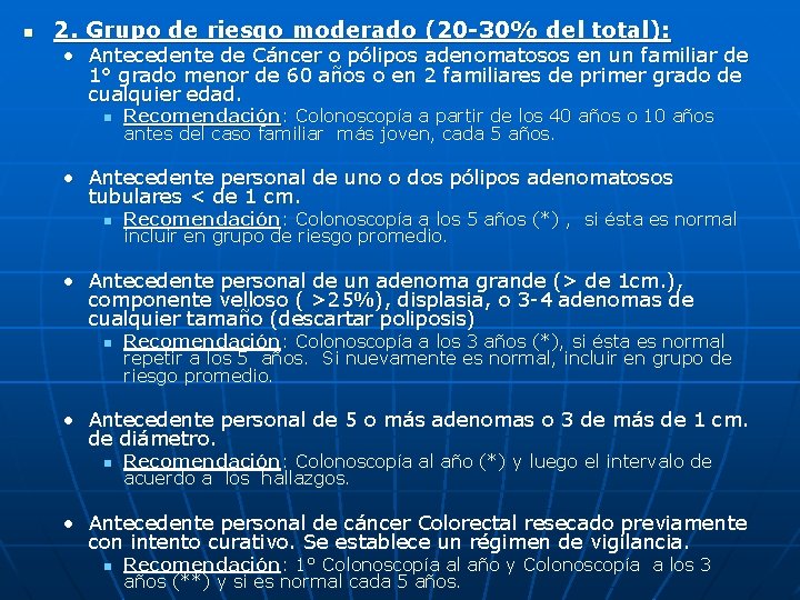 n 2. Grupo de riesgo moderado (20 -30% del total): • Antecedente de Cáncer