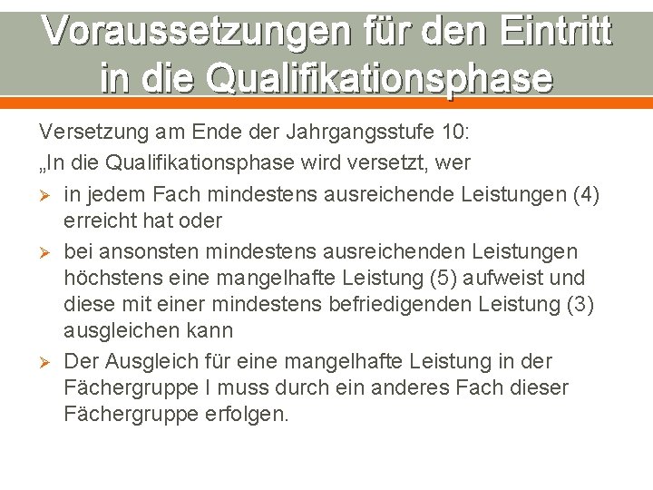 Voraussetzungen für den Eintritt in die Qualifikationsphase Versetzung am Ende der Jahrgangsstufe 10: „In