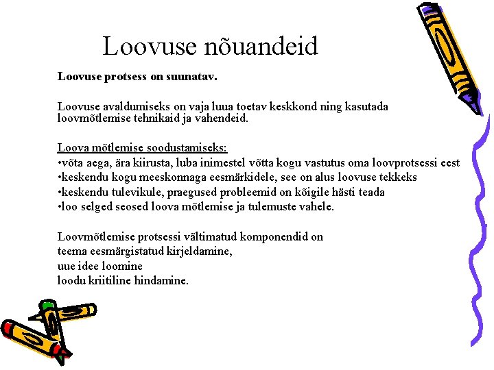 Loovuse nõuandeid Loovuse protsess on suunatav. Loovuse avaldumiseks on vaja luua toetav keskkond ning