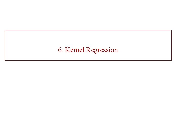 6. Kernel Regression 