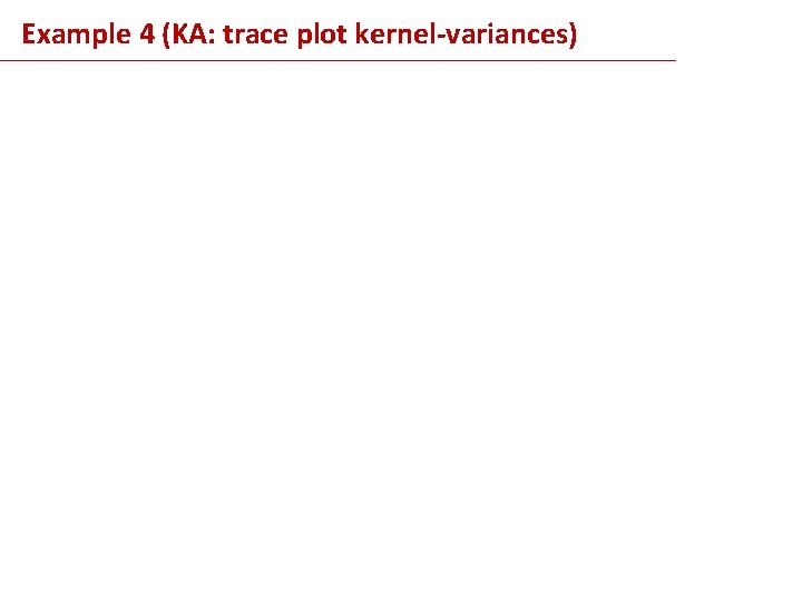 Example 4 (KA: trace plot kernel-variances) 