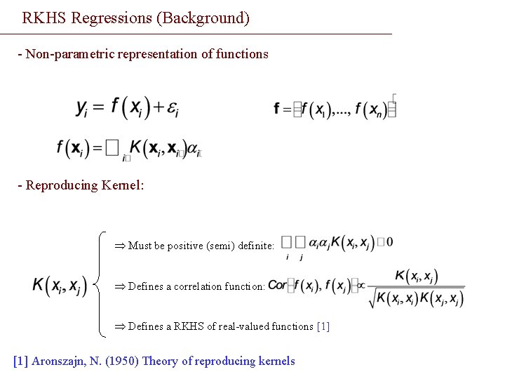 RKHS Regressions (Background) - Non-parametric representation of functions - Reproducing Kernel: Þ Must be