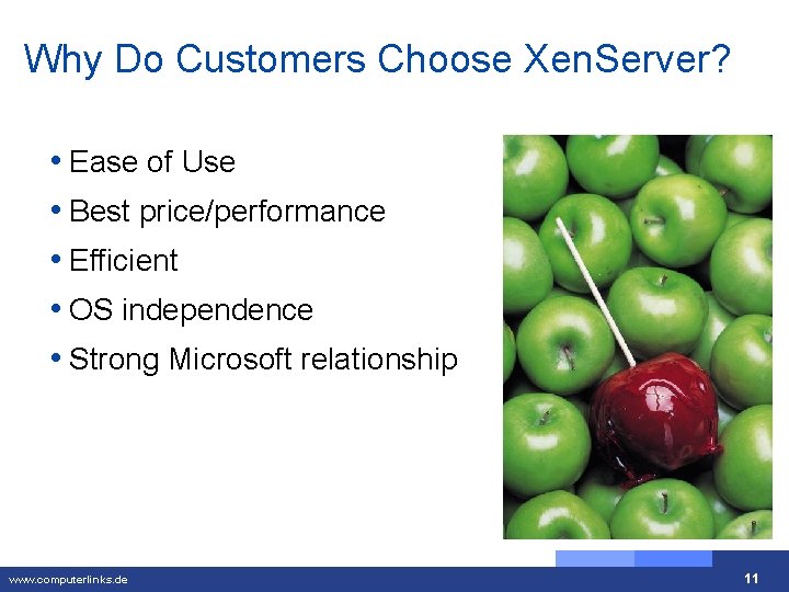 Why Do Customers Choose Xen. Server? • Ease of Use • Best price/performance •