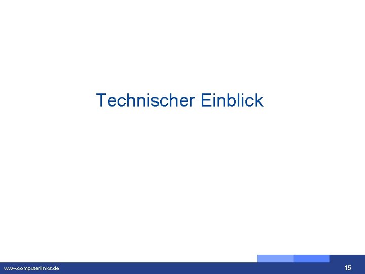 Technischer Einblick www. computerlinks. de 15 15 