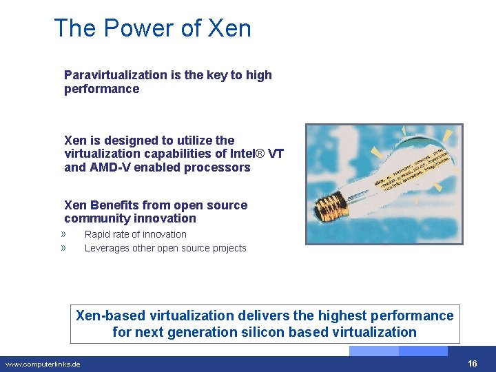 The Power of Xen Paravirtualization is the key to high performance Xen is designed