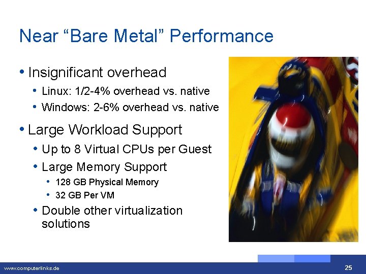 Near “Bare Metal” Performance • Insignificant overhead • Linux: 1/2 -4% overhead vs. native