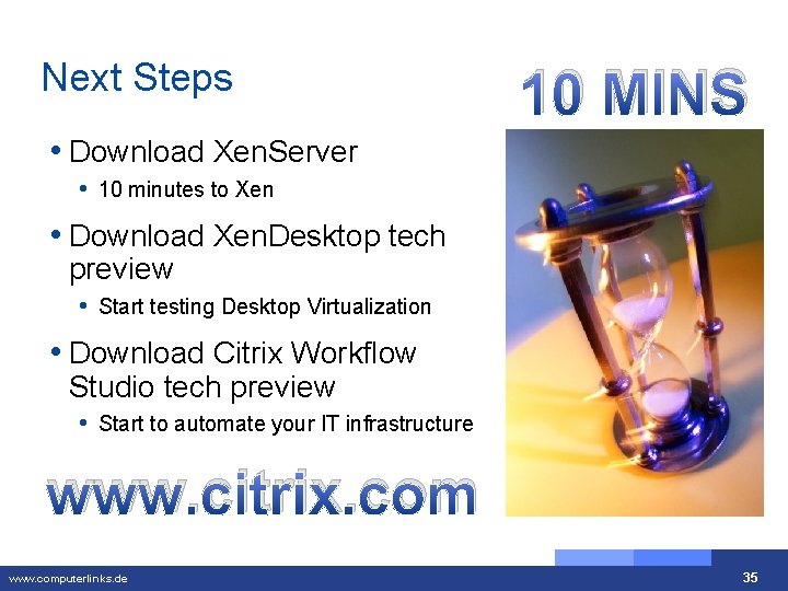 Next Steps 10 MINS • Download Xen. Server • 10 minutes to Xen •