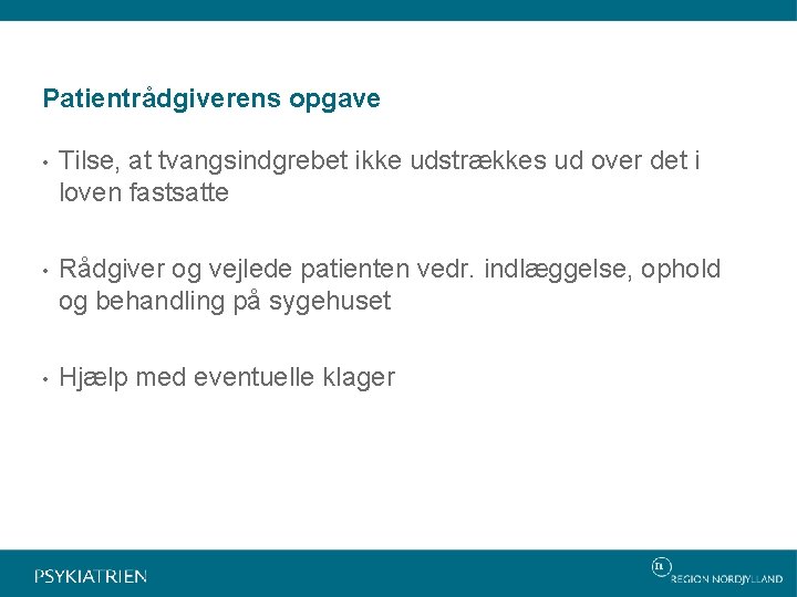 Patientrådgiverens opgave • Tilse, at tvangsindgrebet ikke udstrækkes ud over det i loven fastsatte