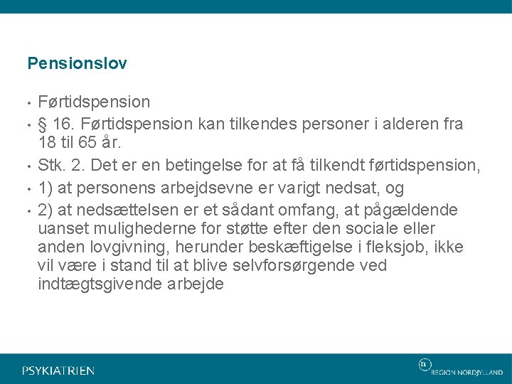 Pensionslov • • • Førtidspension § 16. Førtidspension kan tilkendes personer i alderen fra