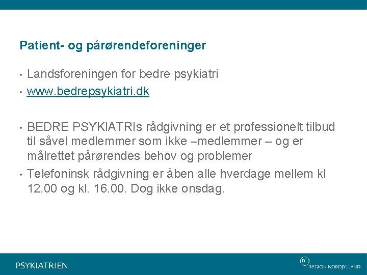 Patient- og pårørendeforeninger • • Landsforeningen for bedre psykiatri www. bedrepsykiatri. dk BEDRE PSYKIATRIs