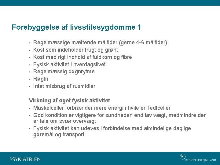 Forebyggelse af livsstilssygdomme 1 • • Regelmæssige mættende måltider (gerne 4 -6 måltider) Kost