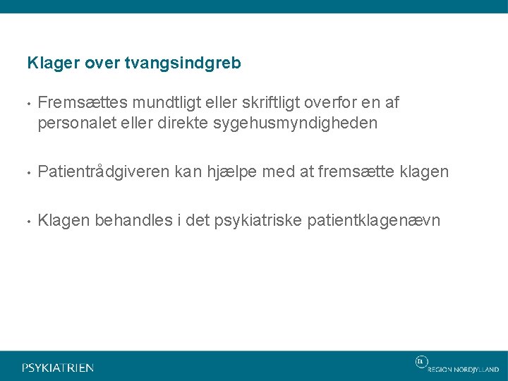 Klager over tvangsindgreb • Fremsættes mundtligt eller skriftligt overfor en af personalet eller direkte