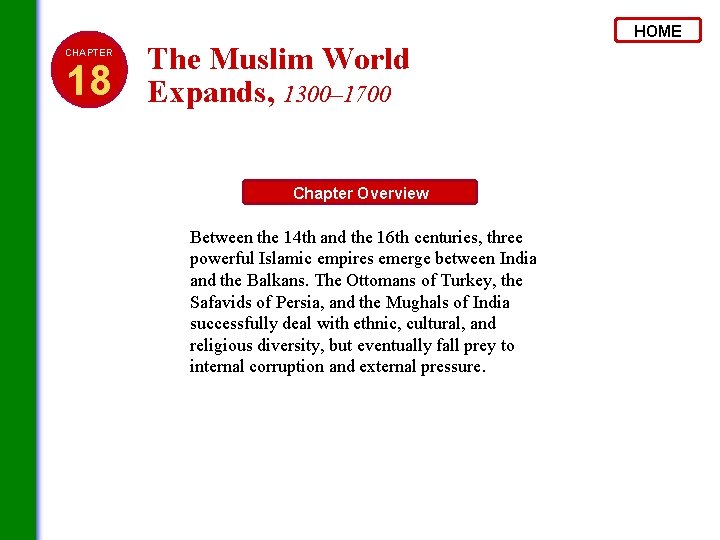 HOME CHAPTER 18 The Muslim World Expands, 1300– 1700 Chapter Overview Between the 14