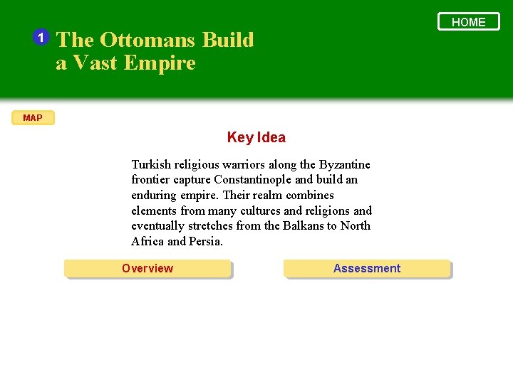 1 HOME The Ottomans Build a Vast Empire MAP Key Idea Turkish religious warriors